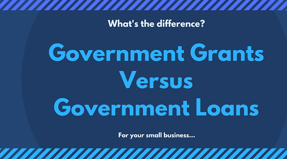 Government Grants VS Government Loans